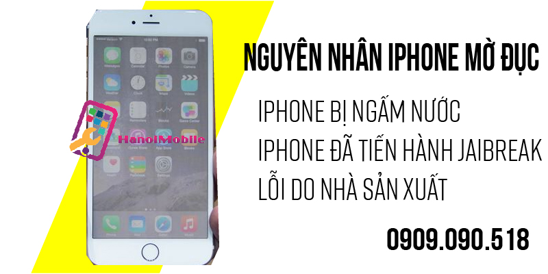 Hình 2: Một số Nguyên nhân dẫn đến Iphone mờ đục 
